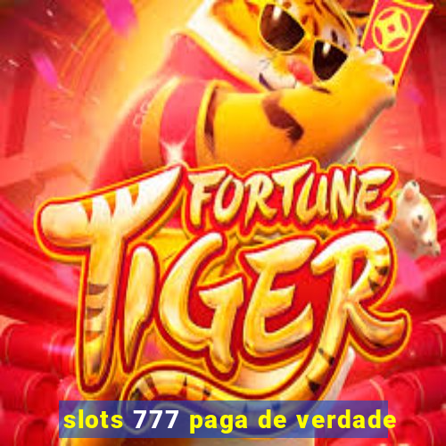 slots 777 paga de verdade